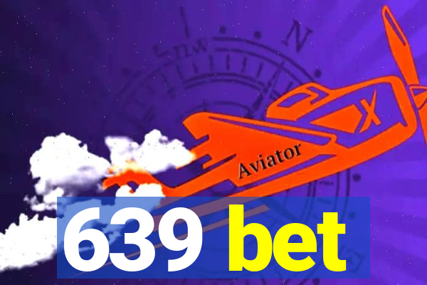 639 bet